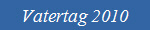 Vatertag 2010